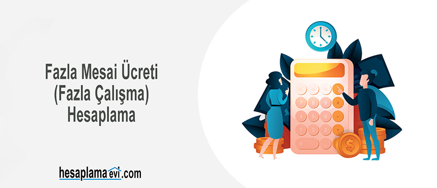Fazla Mesai Ücreti Hesaplama